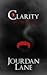 Clarity by Jourdan Lane Clarity by Jourdan Lane