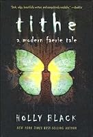 Tithe: A Modern Faerie Tale (Modern Faerie Tales, #1)