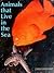 Animals that live in the sea by Joan Ann Straker