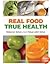 Real Food True Health