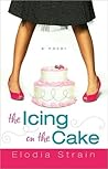The Icing on the Cake by Elodia Strain