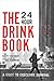 The 24 hour drink book, by Ralph Maloney