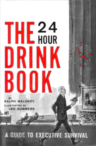 The 24 hour drink book,: A guide to executive survival