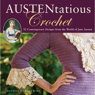 Austentatious Crochet: 36 Contemporary Designs from the World of Jane Austen (Paperback)
