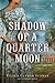 Shadow of a Quarter Moon