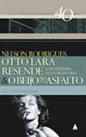 Otto Lara Resende ou Bonitinha, Mas Ordinária e O Beijo no Asfalto