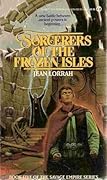 Sorcerers of the Frozen Isles: A Tale of the Savage Empire