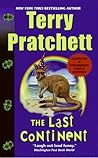 The Last Continent by Terry Pratchett The Last Continent by Terry Pratchett