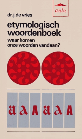 Etymologisch woordenboek: Waar komen onze woorden vandaan? (Mass Market Paperback)