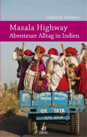 Masala Highway - Abenteuer Alltag in Indien: Reiseberichte vom Subkontinent Indien (German Edition)