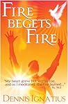 Fire Begets Fire