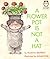 A Flower Pot Is Not a Hat