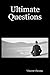 Ultimate Questions