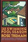 The Swimming Pool Season by Rose Tremain