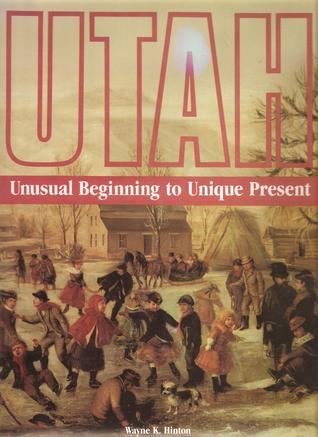 Utah: Unusual Beginning to Unique Present (Hardcover)