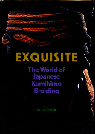 Exquisite: The World of Japanese Kumihimo Braiding (Hardcover)