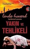 Yakın ve Tehlikeli by Linda Howard