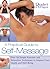 A Practical Guide to Self-Massage: Over 50 Simple Exercises and Relaxation Techniques to Improve Your Health and Well-Being