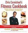 Chris Carmichael's Fitness Cookbook: Delicious Recipes for Increased Fitness, Enhanced Health, and Weight Loss Chris Carmichael's Fitness Cookbook: Delicious Recipes for Increased Fitness, Enhanced Health, and Weight Loss