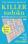 The Official Book of Killer Sudoku: 120 Puzzles From Lite to Truly Killer The Official Book of Killer Sudoku: 120 Puzzles From Lite to Truly Killer