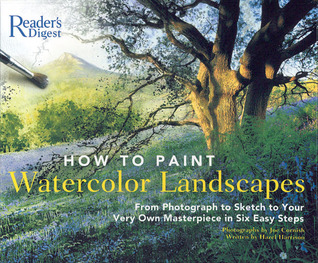 How to Paint Watercolor Landscapes: From Photograph to Sketch to Your Very Own Masterpiece in 6Easy Steps