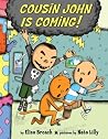 Cousin John Is Coming! Cousin John Is Coming!