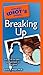 The Pocket Idiot's Guide to Breaking Up by Laurie A. Helgoe