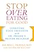 Stop Overeating for Good: O...