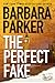 The Perfect Fake by Barbara Parker