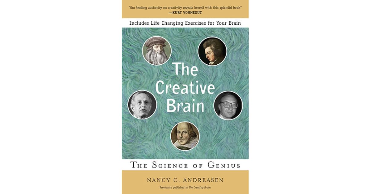 The Creative Brain The Science of Genius by Nancy C. Andreasen