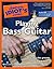 The Complete Idiot's Guide to Playing Bass Guitar