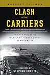 Clash of the Carriers: The True Story of the Marianas Turkey Shoot of World War II