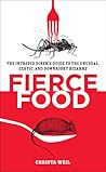 Fierce Food: The Intrepid Diner's Guide to the Unusual, Exotic, and Downright Bizarre
