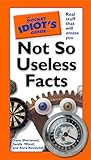 The Pocket Idiot's Guide to Not So Useless Facts