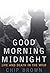 Good Morning Midnight by Chip Brown
