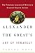 Alexander the Great's Art of Strategy: The Timeless Lessons of History's Greatest Empire Builder