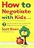 How to Negotiate with Kids ...
