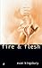 Fire and Flesh