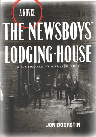 The Newsboys' Lodging-House: or The Confessions of William James--A novel