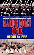Marine Force One #3: Recon By Fire