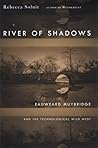 River of Shadows:...