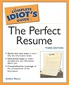 The Complete Idiot's Guide to the Perfect Resume The Complete Idiot's Guide to the Perfect Resume