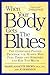 When Your Body Gets the Blues by Marie-Annette Brown