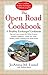 The Open Road Cookbook: Fast and Easy Recipes for RVers, Boaters, Campers, Tailgater -- When You Want Healthy Home Cooking Away From Home