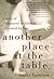 Another Place at the Table: A Story of Shattered Childhoods Redeemed by Love