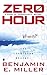 Zero Hour by Benjamin E. Miller