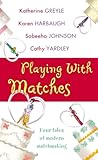 Playing with Matches