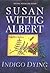 Indigo Dying (China Bayles Mystery, Book 11)