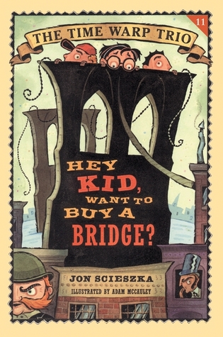 Hey Kid Want To Buy A Bridge By Jon Scieszka