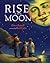 Rise the Moon by Eileen Spinelli